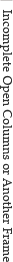 Incomplete Open Columns or Another Frame